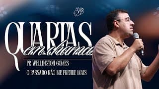 O PASSADO NÃO ME PRENDE MAIS - Pr. Wellington Gomes